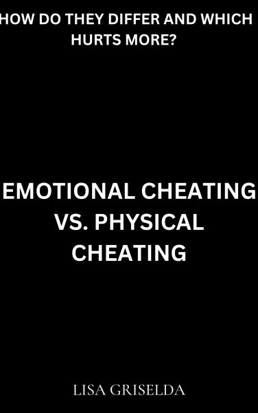 Emotional Cheating Vs. Physical Cheating