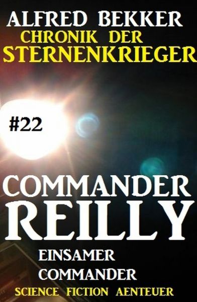 Commander Reilly #22: Einsamer Commander: Chronik der Sternenkrieger