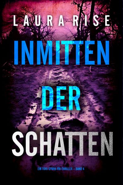 Inmitten der Schatten (Ein Tori-Spark-FBI-Thriller – Band 4)
