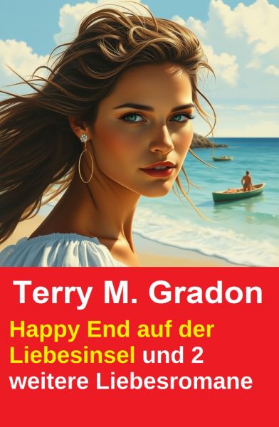 Happy End auf der Liebesinsel und 2 weitere Liebesromane