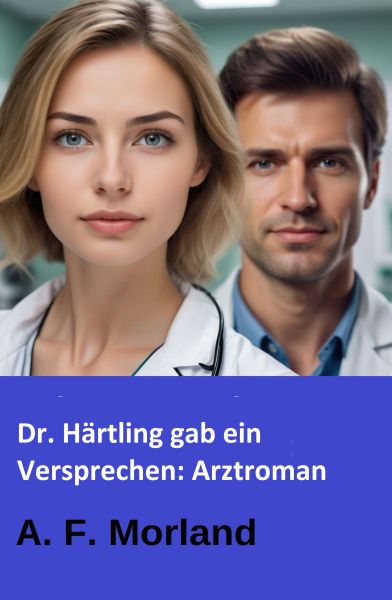 Dr. Härtling gab ein Versprechen: Arztroman