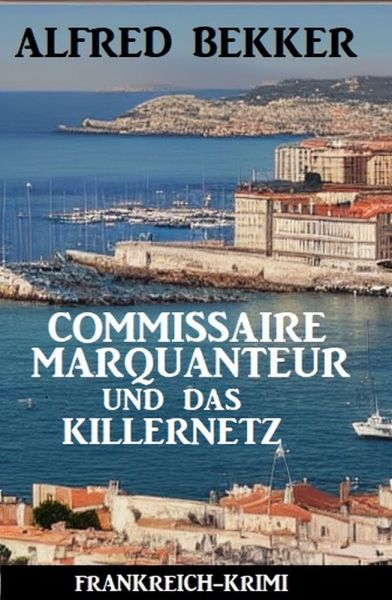 Commissaire Marquanteur und das Killernetz: Frankreich Krimi