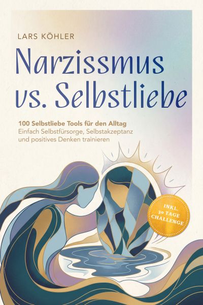 Narzissmus vs. Selbstliebe: 100 Selbstliebe Tools für den Alltag | Einfach Selbstfürsorge, Selbstakz