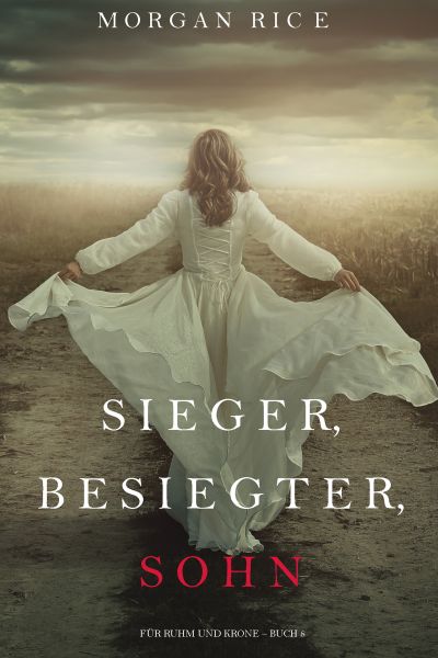 Sieger, Besiegter, Sohn (Für Ruhm und Krone – Buch 8)