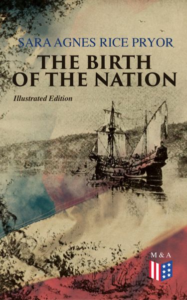The Birth of the Nation (Illustrated Edition)