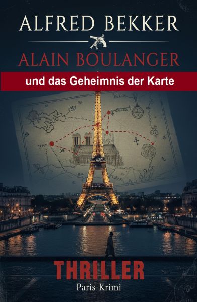 Alain Boulanger und das Geheimnis der Karte: Thriller
