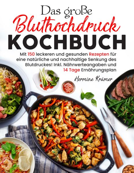 Das große Bluthochdruck Kochbuch – 150 gesunde & herzfreundliche Rezepte für jeden Tag