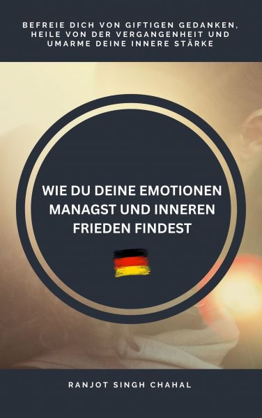 Wie Du Deine Emotionen Managst Und Inneren Frieden Findest