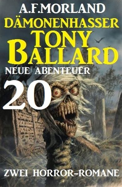 Dämonenhasser Tony Ballard - Neue Abenteuer 20 - Zwei Horror-Romane