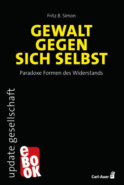 Gewalt gegen sich selbst – Paradoxe Formen des Widerstands