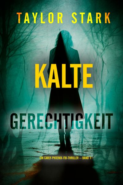 Kalte Gerechtigkeit (Ein Carly-Phoenix-FBI-Thriller – Band 1)