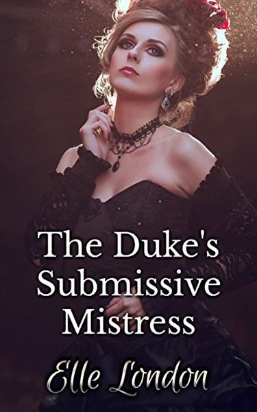 The Duke's Submissive Mistress