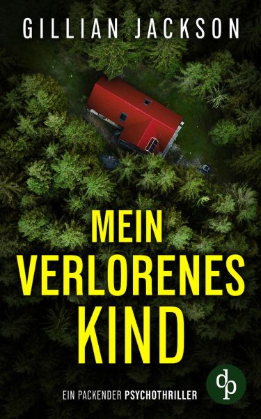Mein verlorenes Kind | Ein packender Psychothriller