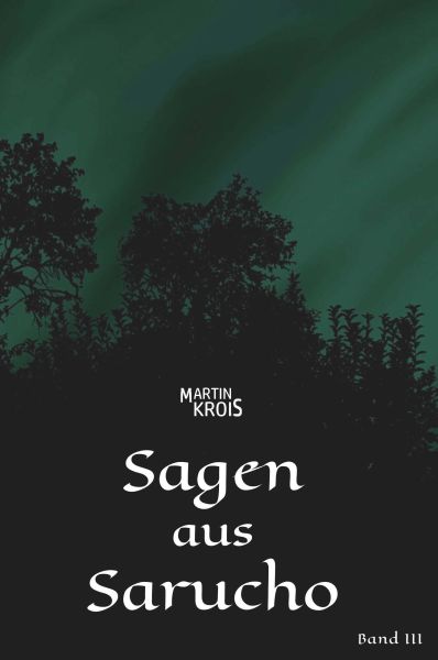Sagen aus Sarucho - Band III