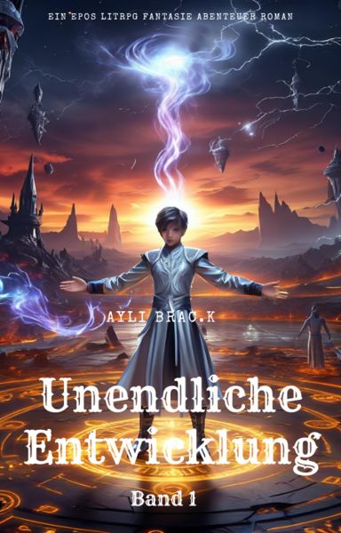 Unendliche Entwicklung:Ein Epos LitRPG Fantasie Abenteuer Roman(Band 1)