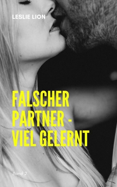 Falscher Partner - viel gelernt - Band 2