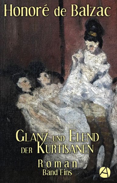 Glanz und Elend der Kurtisanen. Band Eins