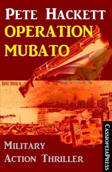 Pete Hackett Thriller - Operation Mubato: Military Action