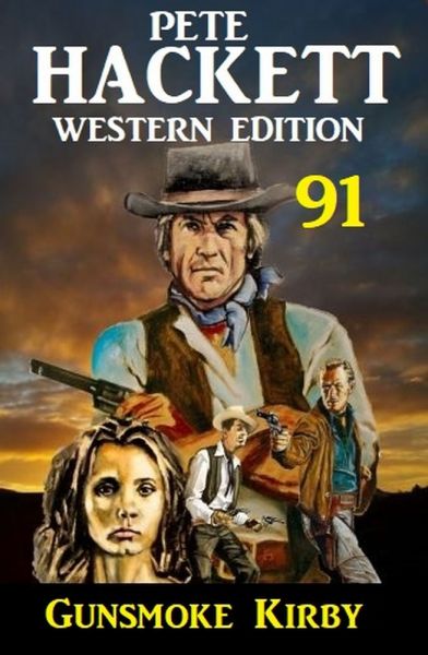 ​Gunsmoke Kirby: Pete Hackett Western Edition 91
