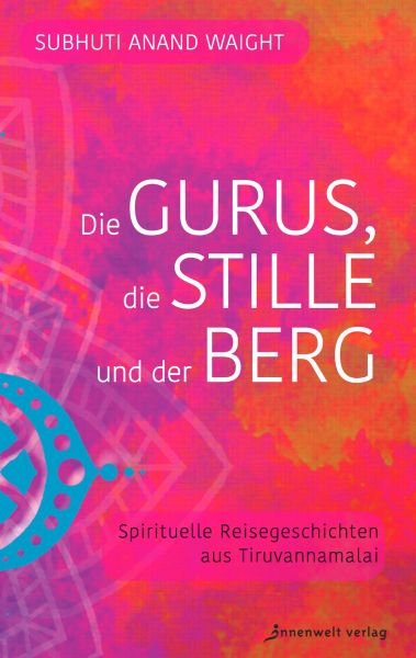 Die Gurus, die Stille und der Berg