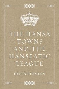 The Hansa Towns and the Hanseatic League