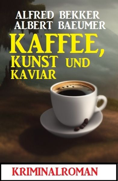 Kaffee, Kunst und Kaviar: Kriminalroman