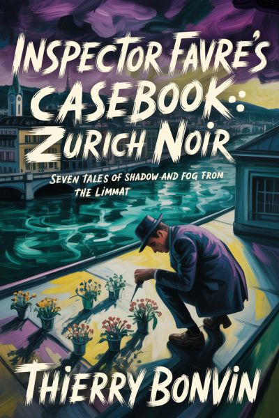 Inspector Favre's Casebook: Zurich Noir