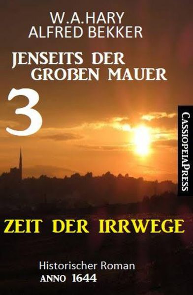 Zeit der Irrwege Jenseits der Großen Mauer 3: Historischer Roman Anno 1644