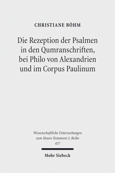 Die Rezeption der Psalmen in den Qumranschriften, bei Philo von Alexandrien und im Corpus Paulinum