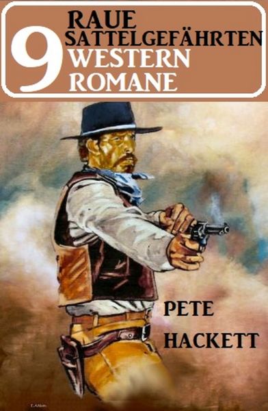 Raue Sattelgefährten – 9 Western Romane