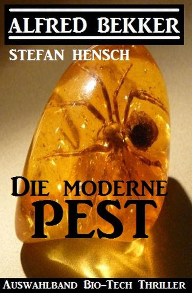 Die moderne Pest: Auswahlband Bio-Tech Thriller