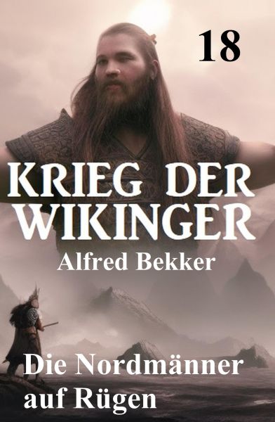 Die Nordmänner auf Rügen: Krieg der Wikinger 18