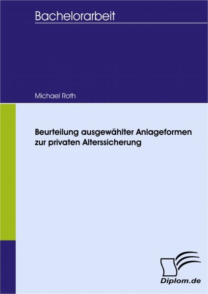 Beurteilung ausgewählter Anlageformen zur privaten Alterssicherung