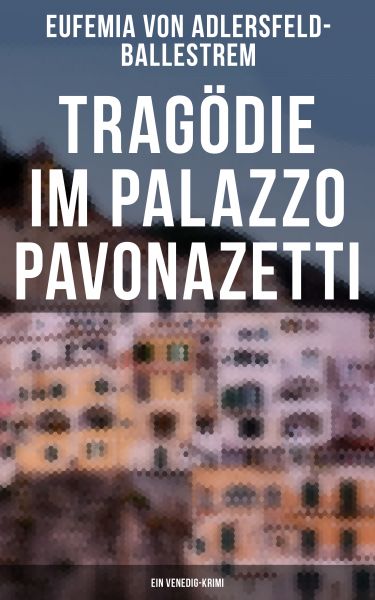 Tragödie im Palazzo Pavonazetti (Ein Venedig-Krimi)