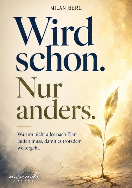 Wird schon. Nur anders.
