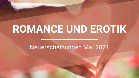 Romance-Neuerscheinungen-Mai-2021