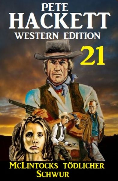 McLintocks tödlicher Schwur: Pete Hackett Western Edition 21