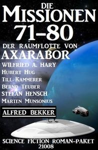 Die Missionen 71-80 der Raumflotte von Axarabor: Science Fiction Roman-Paket 21008