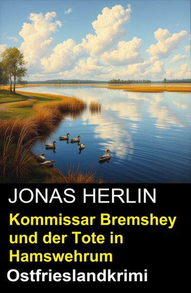 Kommissar Bremshey und der Tote in Hamswehrum: Ostfrieslandkrimi