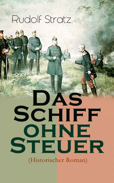 Das Schiff ohne Steuer (Historischer Roman)