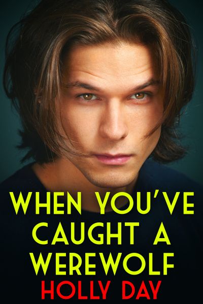 When You've Caught a Werewolf