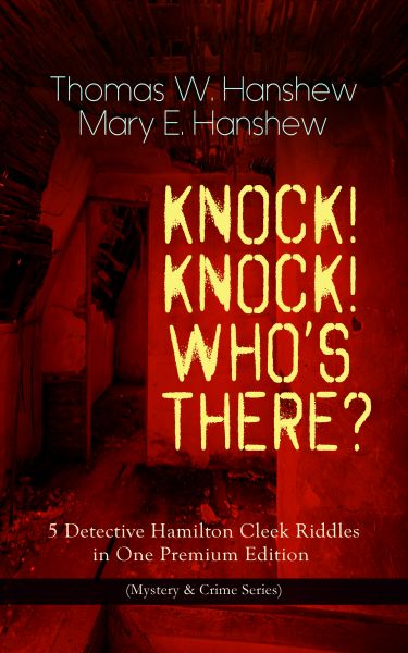 KNOCK! KNOCK! WHO'S THERE? – 5 Detective Hamilton Cleek Riddles in One Premium Edition (Mystery & Cr