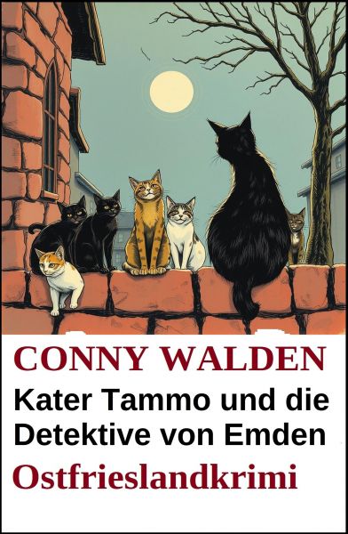 Kater Tammo und die Detektive von Emden: Ostfrieslandkrimi
