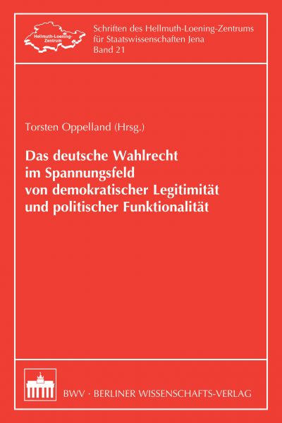 Das deutsche Wahlrecht im Spannungsfeld von demokratischer Legitimität und politischer Funktionalitä
