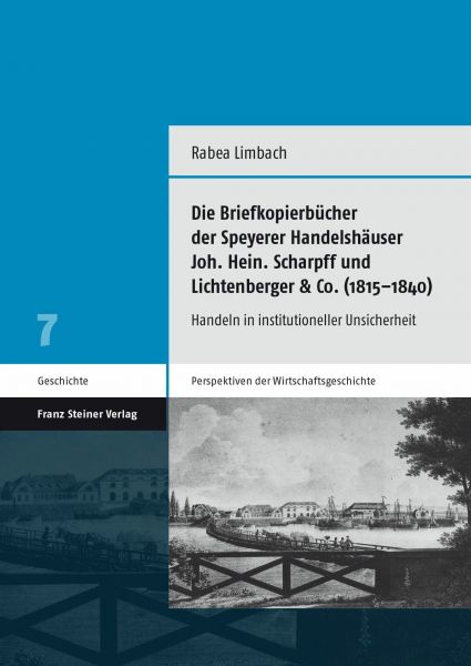 Die Briefkopierbücher der Speyerer Handelshäuser Joh. Hein. Scharpff und Lichtenberger & Co. (1815-1