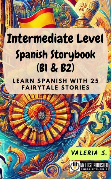 Intermediate Level Spanish Storybook (B1 & B2)