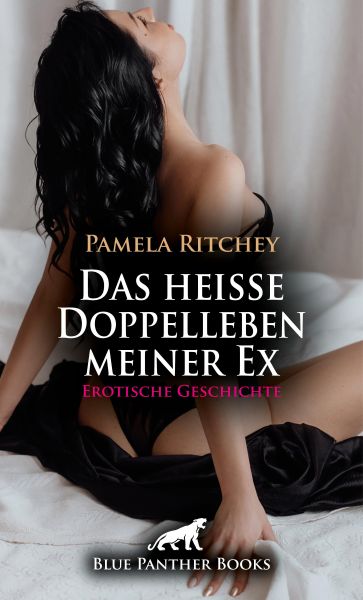 Das heiße Doppelleben meiner Ex | Erotische Geschichte
