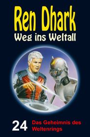 Ren Dhark – Weg ins Weltall 24: Das Geheimnis des Weltenrings