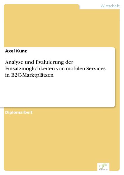 Analyse und Evaluierung der Einsatzmöglichkeiten von mobilen Services in B2C-Marktplätzen