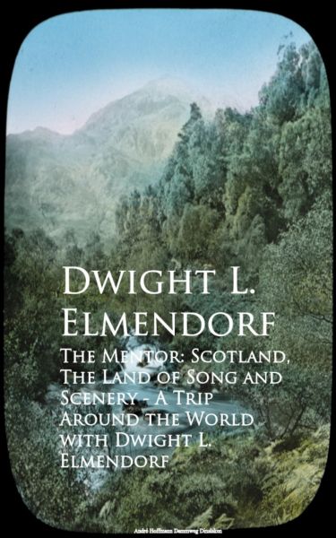 The Mentor: Scotland, The Land of Song and Scenerld with Dwight L. Elmendorf